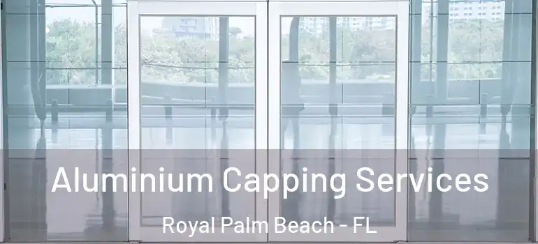  Aluminium Capping Services Royal Palm Beach - FL