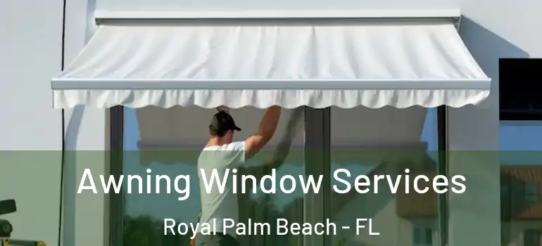  Awning Window Services Royal Palm Beach - FL