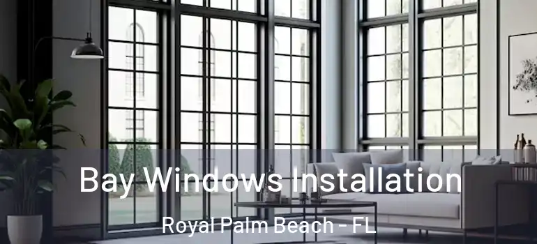  Bay Windows Installation Royal Palm Beach - FL