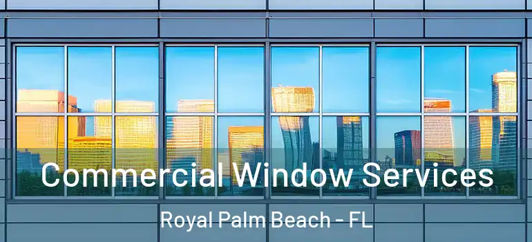  Commercial Window Services Royal Palm Beach - FL