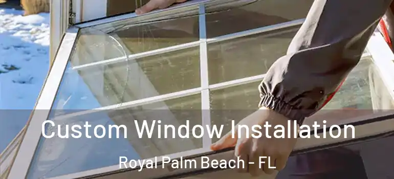  Custom Window Installation Royal Palm Beach - FL