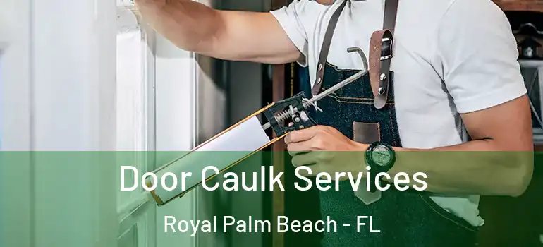  Door Caulk Services Royal Palm Beach - FL