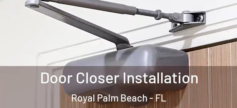  Door Closer Installation Royal Palm Beach - FL