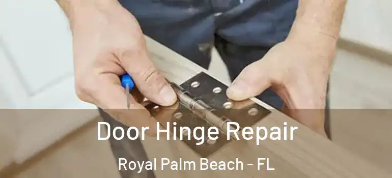  Door Hinge Repair Royal Palm Beach - FL
