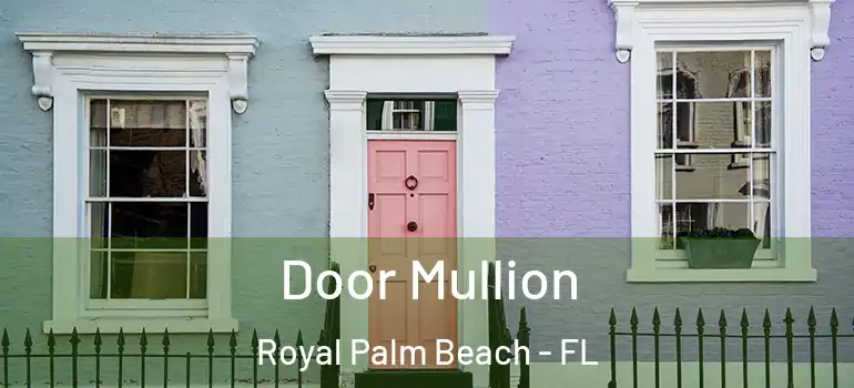  Door Mullion Royal Palm Beach - FL