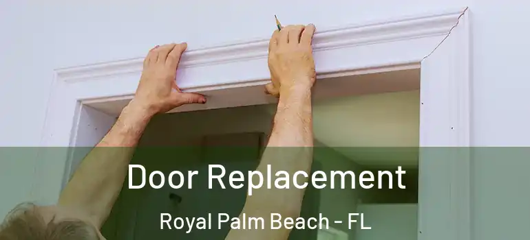  Door Replacement Royal Palm Beach - FL