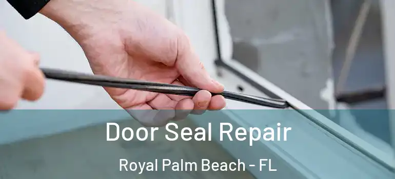  Door Seal Repair Royal Palm Beach - FL
