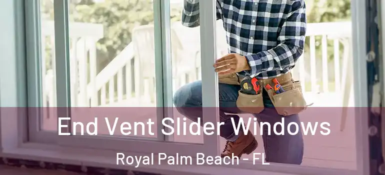  End Vent Slider Windows Royal Palm Beach - FL