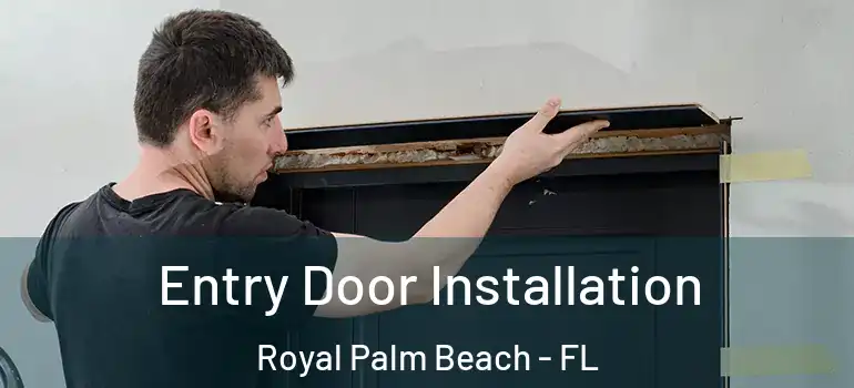  Entry Door Installation Royal Palm Beach - FL