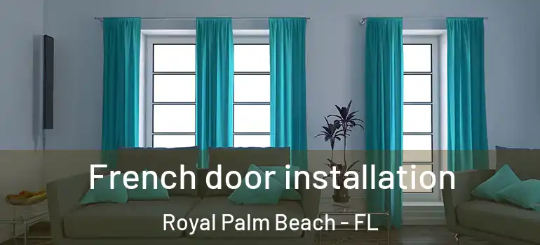  French door installation Royal Palm Beach - FL