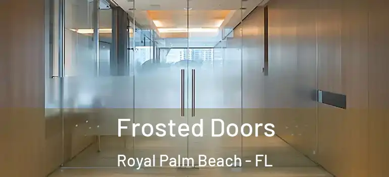  Frosted Doors Royal Palm Beach - FL