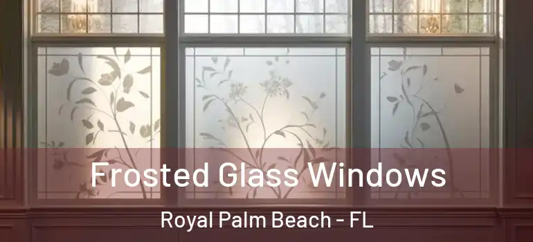  Frosted Glass Windows Royal Palm Beach - FL