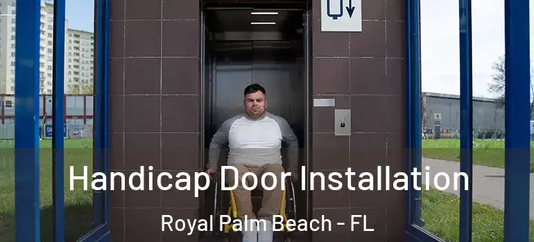  Handicap Door Installation Royal Palm Beach - FL