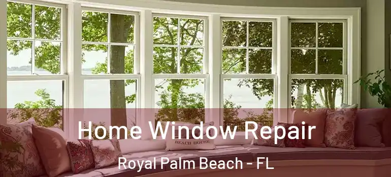  Home Window Repair Royal Palm Beach - FL