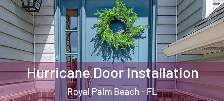  Hurricane Door Installation Royal Palm Beach - FL
