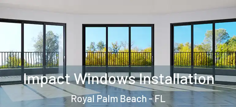  Impact Windows Installation Royal Palm Beach - FL