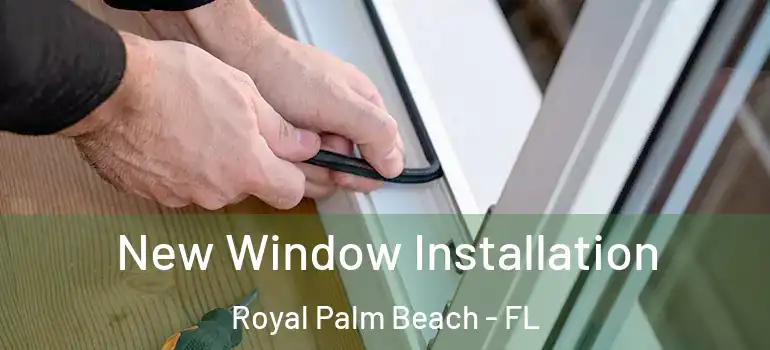  New Window Installation Royal Palm Beach - FL
