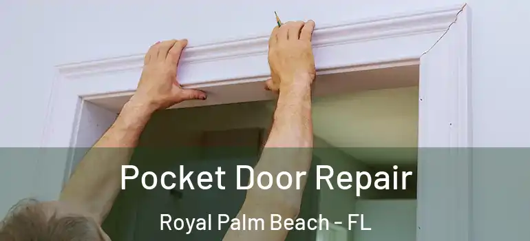  Pocket Door Repair Royal Palm Beach - FL