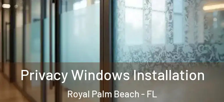  Privacy Windows Installation Royal Palm Beach - FL