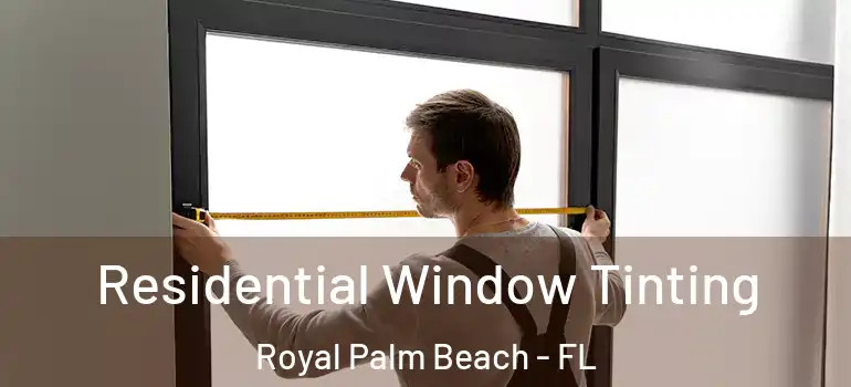  Residential Window Tinting Royal Palm Beach - FL