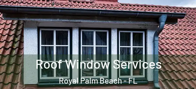  Roof Window Services Royal Palm Beach - FL