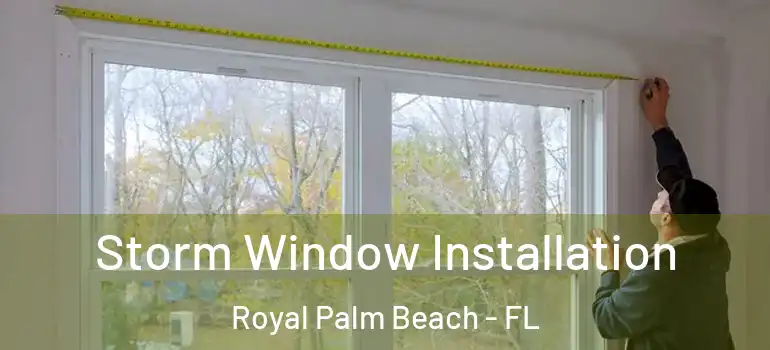  Storm Window Installation Royal Palm Beach - FL