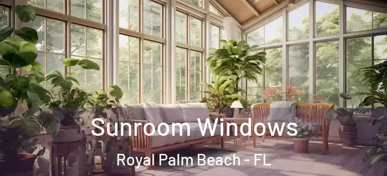  Sunroom Windows Royal Palm Beach - FL