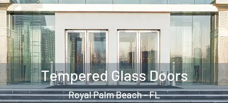  Tempered Glass Doors Royal Palm Beach - FL
