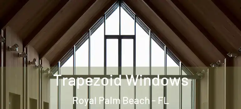  Trapezoid Windows Royal Palm Beach - FL