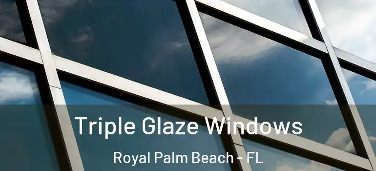  Triple Glaze Windows Royal Palm Beach - FL