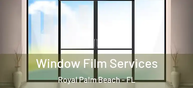 Window Film Services Royal Palm Beach - FL