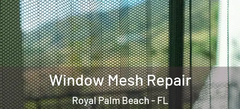  Window Mesh Repair Royal Palm Beach - FL