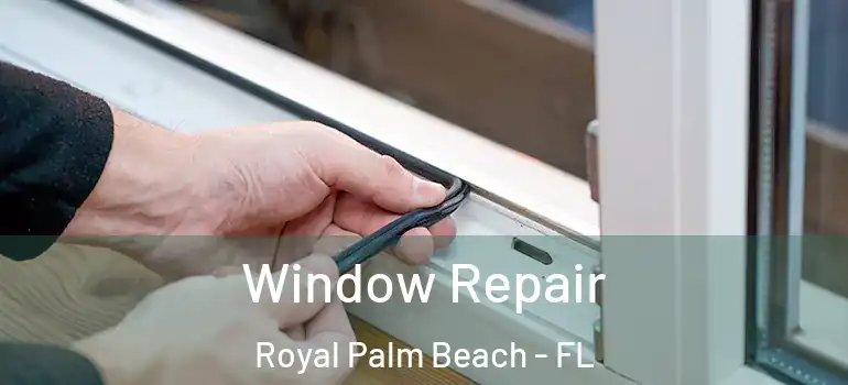  Window Repair Royal Palm Beach - FL