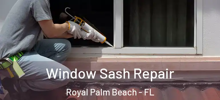  Window Sash Repair Royal Palm Beach - FL